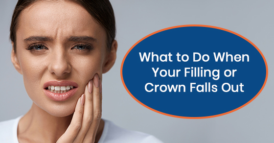 What to Do When Your Filling or Crown Falls Out