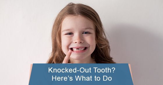 Knocked-Out Tooth? Here’s What to Do