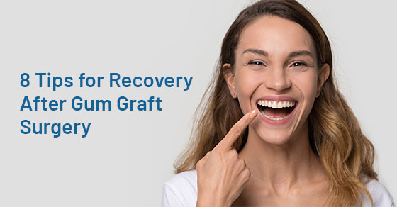 8 Tips for Recovery After Gum Graft Surgery