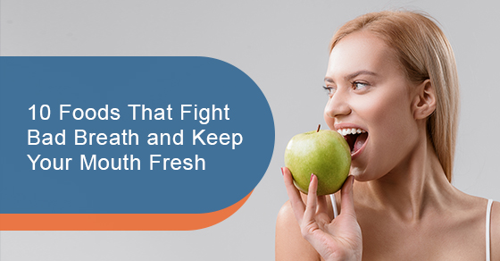 Foods that fight bad breath and keep your mouth fresh