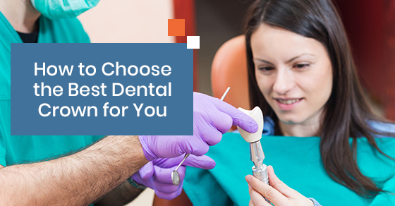 How to Choose the Best Dental Crown for You
