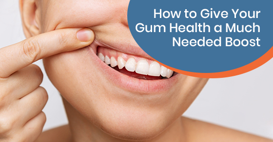 How to Give Your Gum Health a Much Needed Boost