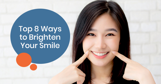 Top 8 Ways to Brighten Your Smile