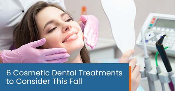6 Cosmetic Dental Treatments to Consider This Fall