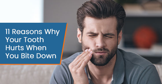 11 Reasons Why Your Tooth Hurts When You Bite Down