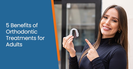 5 Benefits of Orthodontic Treatments for Adults