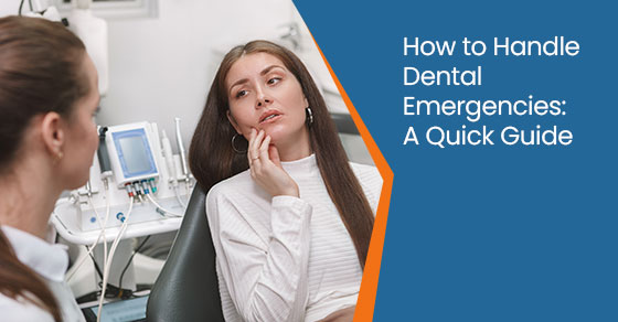 How to Handle Dental Emergencies: A Quick Guide