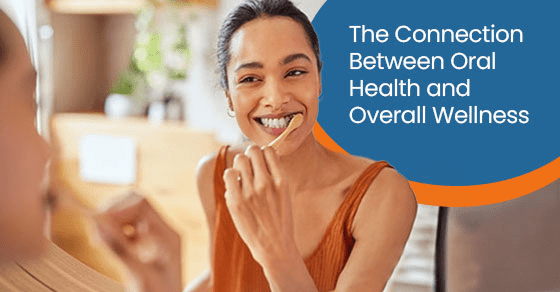 The Connection Between Oral Health and Overall Wellness